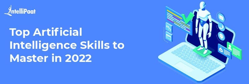 Top Artificial Intelligence Skills to Master in 2022