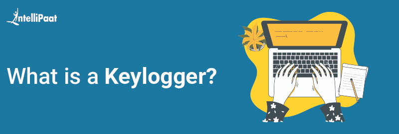 what-is-a-keylogger-keystroke-logging-intellipaat