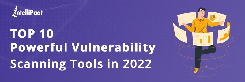 10 Powerful Vulnerability Scanning Tools In 2022