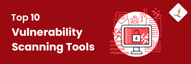 Top 10 Vulnerability Scanning Tools in 2024