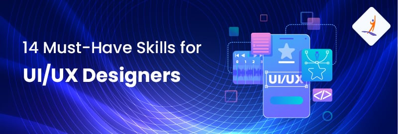 14 Must-Have Skills for UI/UX Designers in 2024
