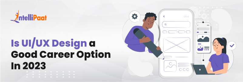 Is UI/UX Design a Good Career? Benefits & Growth Opportunities