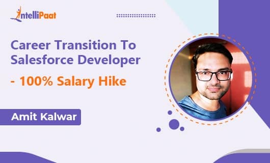 Career Transition To Salesforce Developer - 100% Salary Hike
