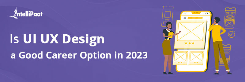 Is UI UX Design a Good Career Option in 2023