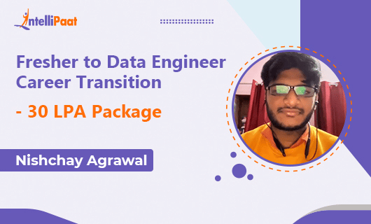 Fresher to Data Engineer Career Transition - 30 LPA Package