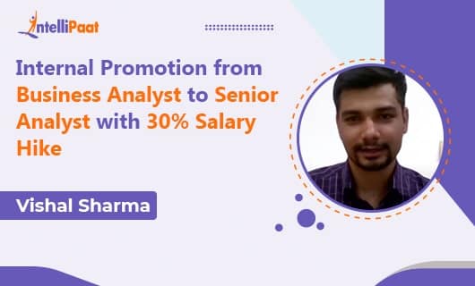 Promotion from Business Analyst to Senior Analyst with a 30% salary Hike