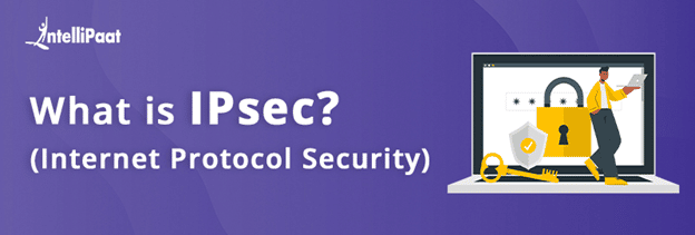 What is IPsec (Internet Protocol Security)?