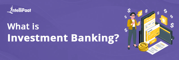 What is Investment Banking?