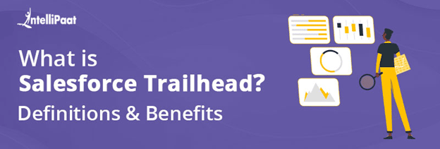 What is Salesforce Trailhead? Definitions & Benefits