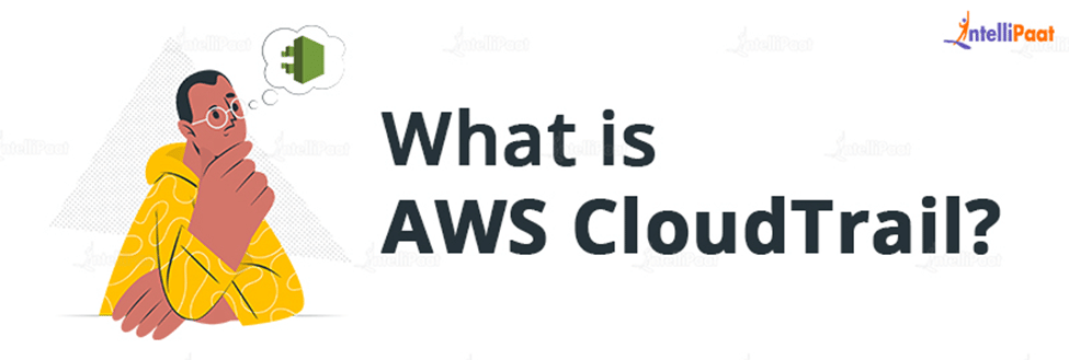 What is AWS CloudTrail?