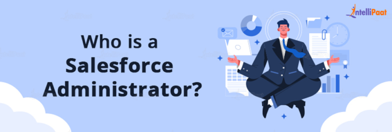 Salesforce Administrator - Job Role, Salary, and Future Scope[2022]