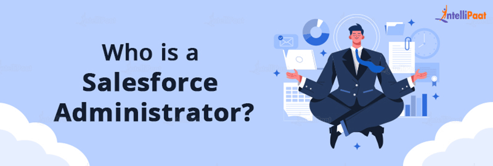 Who is a Salesforce Administrator?