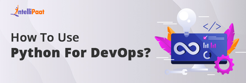 How To Use Python For DevOps Benefits Importance Intellipaat