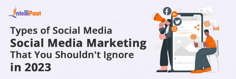 Types of Social Media Marketing That You Shouldn't Ignore in 2023