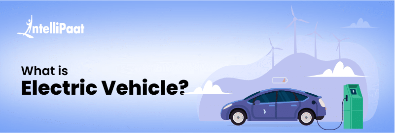 What is an Electric Vehicle? - History, Architecture, Features