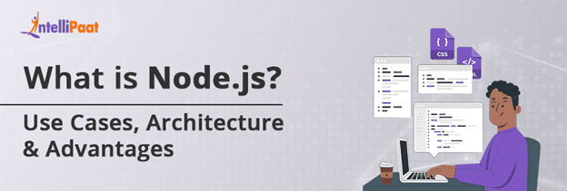 What is Node.js? Use Cases, Architecture & Advantages