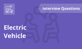 Electric Vehicle Interview Questions