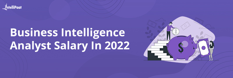 Business Intelligence Analyst Salary In 2022