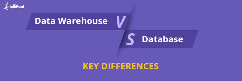 Data Warehouse vs Database Key Differences