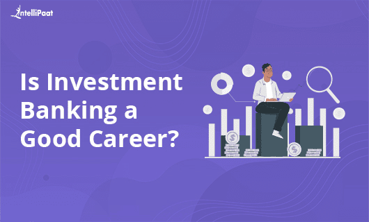 Is Investment Banking a Good Career Category Image