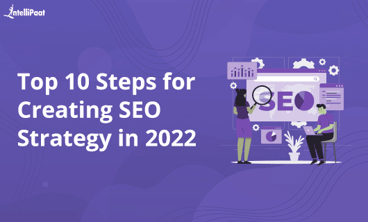 Top 10 Steps for Creating SEO Strategy in 2022