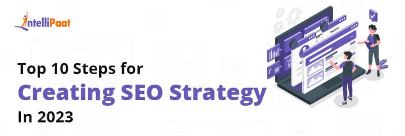 Top 10 Steps for Creating SEO Strategy in 2023