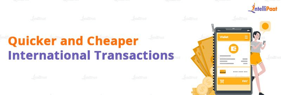 Quicker and Cheaper International Transactions