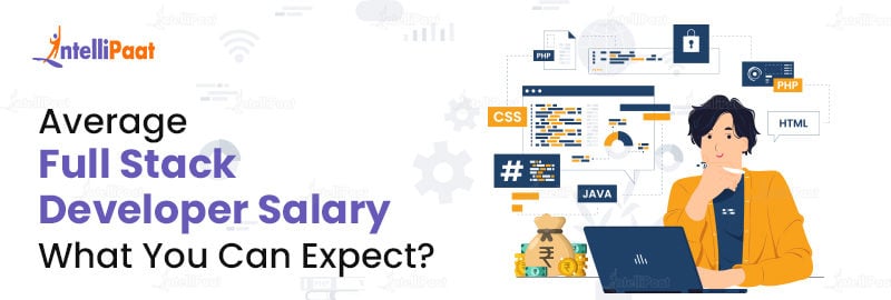 Average Full Stack Developer Salary: What You Can Expect?