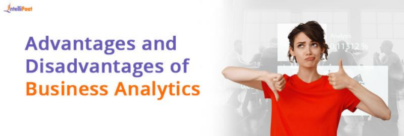 Advantages and Disadvantages of Business Analytics