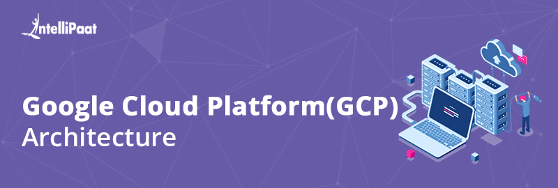 Google Cloud Platform (GCP) Architecture