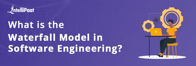 What is the Waterfall Model in Software Engineering