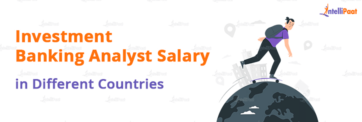 Investment Banking Analyst Salary in Different Countries
