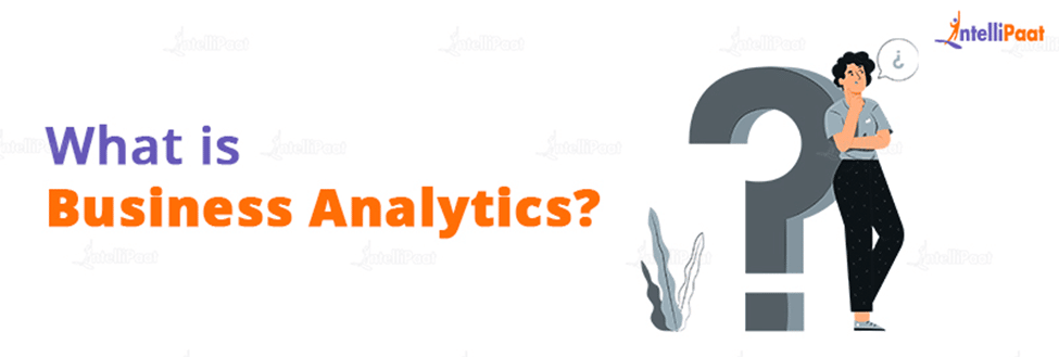What is Business Analytics?