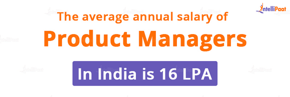 The average annual salary of Product Managers in India is 16 LPA
