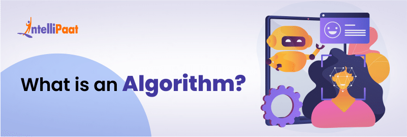What is an Algorithm: Definition, Types, Characteristics