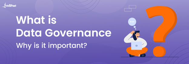 What is Data Governance and why is it important