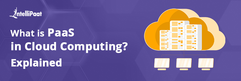 What is PaaS in Cloud Computing