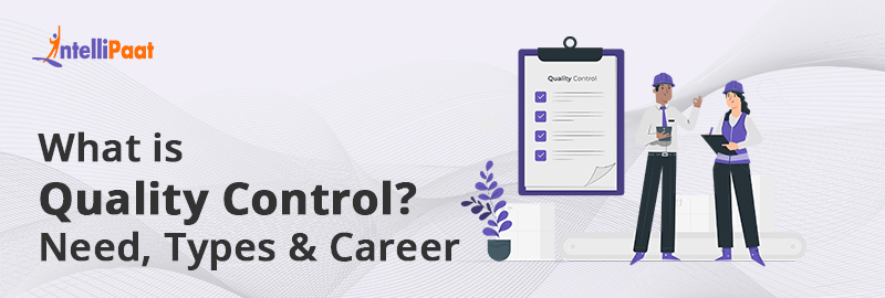 What is Quality Control: Definition, Benefits and Careers