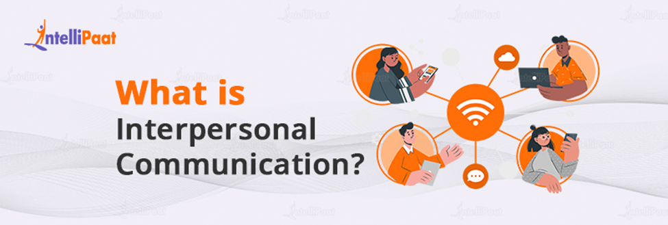 What is Interpersonal Communication