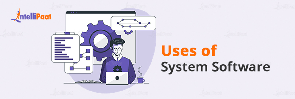 Uses of System Software