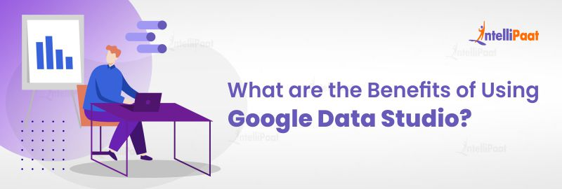 What are the Benefits of Using Google Data Studio?