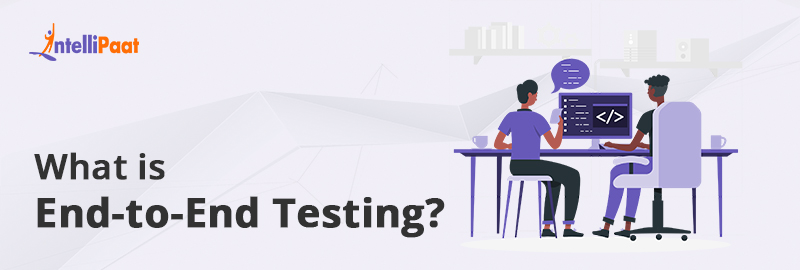 What is End To End Testing