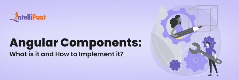Angular Component: What is it and How to Implement it?