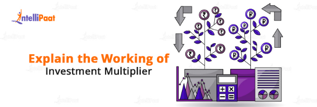 Explain the Working of Investment Multiplier