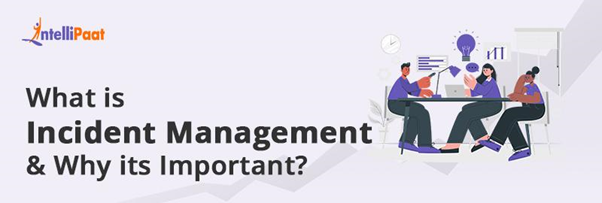 What is Incident Management and Why its Important