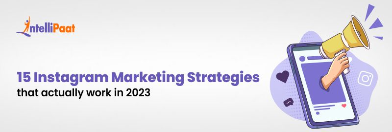 15 Instagram Marketing Strategies that actually work in 2023