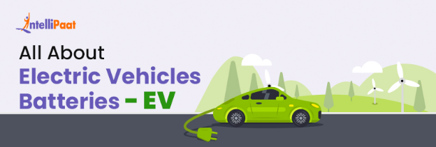 All About Electric Vehicle Batteries - EV