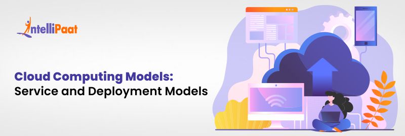 Cloud Computing Models Service and Deployment Models