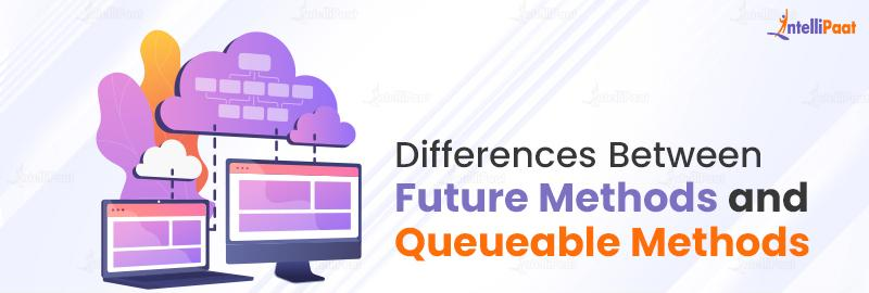 Differences Between Future Methods and Queueable Methods