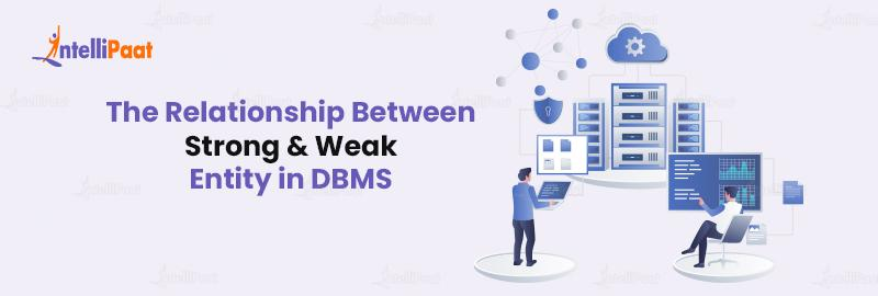 The Relationship Between Strong and Weak Entity in DBMS
